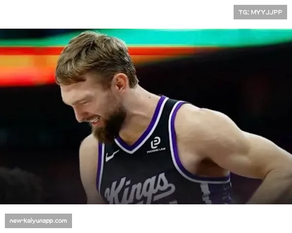 萨博尼斯半月板手术赛季报销 国王内线轮换面临严峻预警